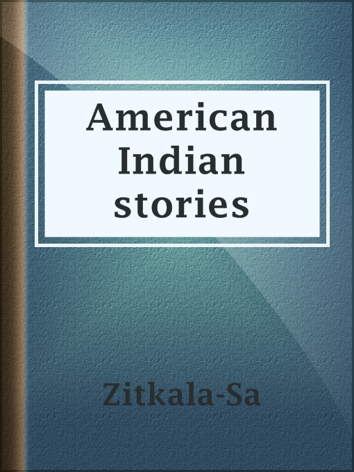 Zitkala-Sa创作的American Indian stories作品的详细信息 - 可供借阅